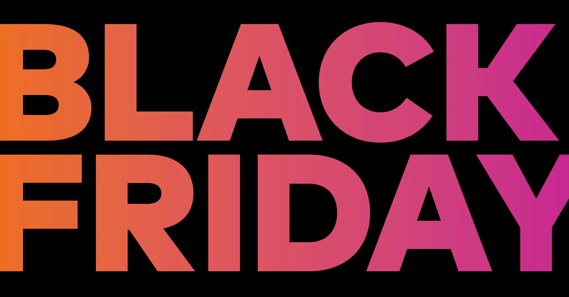 Black Friday text in orange and pink on black background.