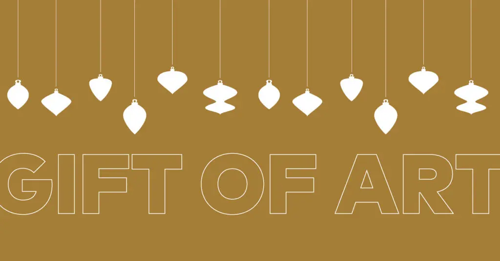 A graphic image with a gold background and Christmas ornaments hanging from the top in white and the cut out text "Gift of Art"