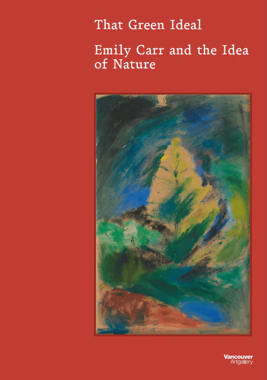 Cover for the catalogue accompanying the exhibition That Green Ideal: Emily Carr and the Idea of Nature. The cover is red, and there is a painting of a tree by Emily Carr on it.